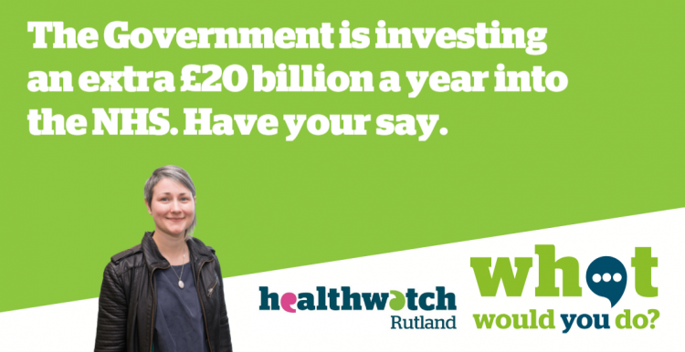 What Would You Do banner - "The Government is investing an extra £20 billion a year into the NHS. Have you say.
